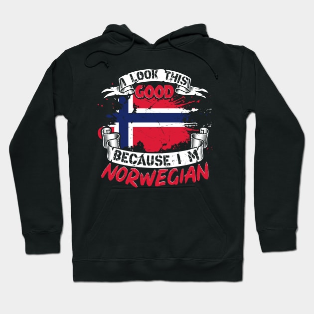 I look this good because I am Norwegian, For Norway lovers Hoodie by norwayraw